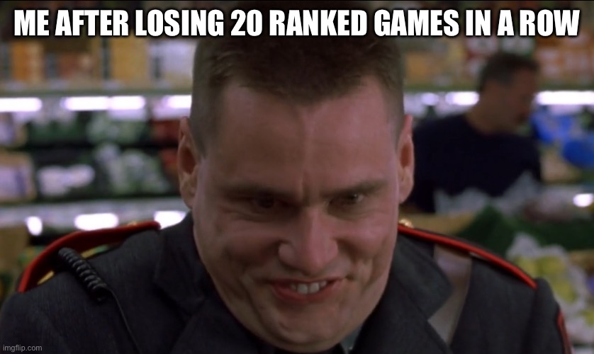 ME AFTER LOSING 20 RANKED GAMES IN A ROW | image tagged in losing,games,funny | made w/ Imgflip meme maker