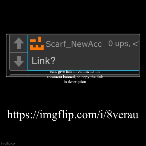 text is for some reason in middle | https://imgflip.com/i/8verau | cant give link in comments im
comment banned, so copy the link
in description | image tagged in funny,demotivationals | made w/ Imgflip demotivational maker