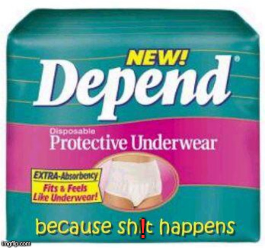 Depends  | ! | image tagged in depends | made w/ Imgflip meme maker