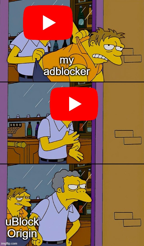 outsmarted | my adblocker; uBlock Origin | image tagged in moe throws barney | made w/ Imgflip meme maker
