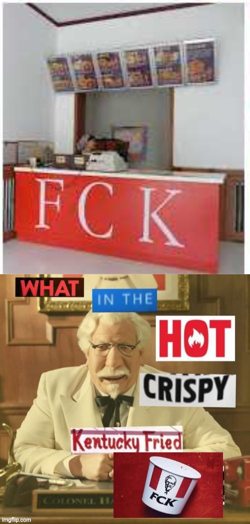 Found This at a Local Fast Food Restaurant | image tagged in what in the hot crispy kentucky fried fck,kfc,wtf,funny,sign fail,kentucky fried chicken | made w/ Imgflip meme maker