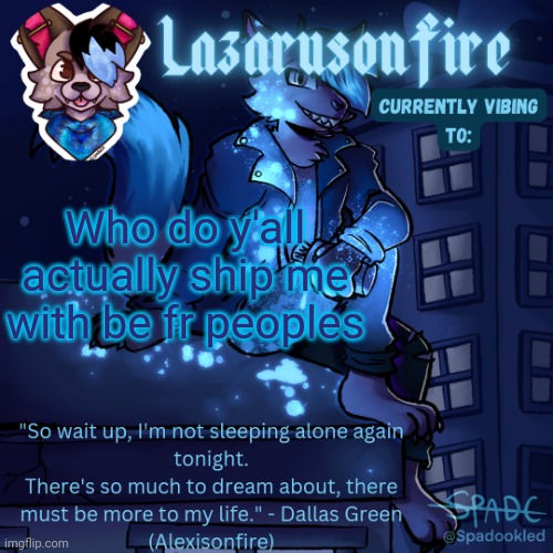 Lazarus temp | Who do y'all actually ship me with be fr peoples | image tagged in lazarus temp | made w/ Imgflip meme maker