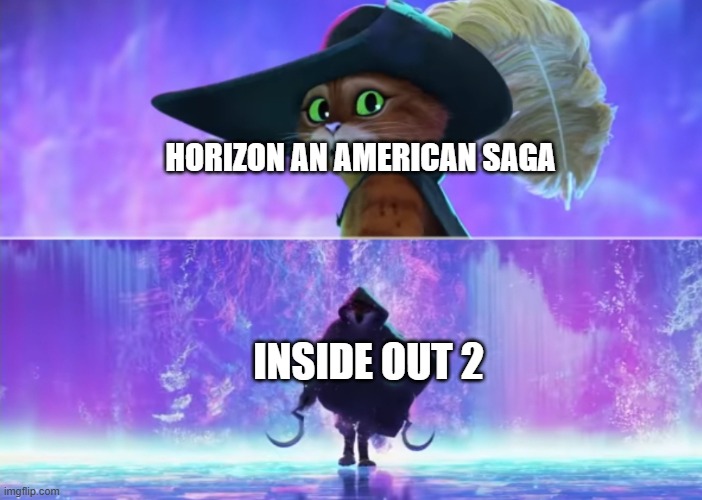 pixar has risen and warner bros has fallen | HORIZON AN AMERICAN SAGA; INSIDE OUT 2 | image tagged in puss and boots scared,warner bros discovery,pixar,memes | made w/ Imgflip meme maker
