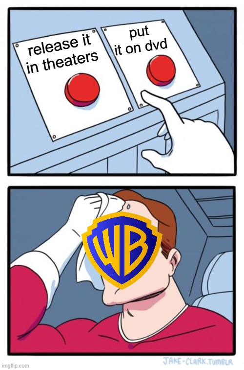 well there's only two options for the new daffy and porky movie either it will go direct to dvd or it'll just get cancelled | put it on dvd; release it in theaters | image tagged in memes,two buttons,warner bros discovery,prediction | made w/ Imgflip meme maker