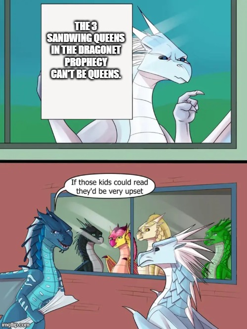 The 3 sandwing queen canadates are bad | THE 3 SANDWING QUEENS IN THE DRAGONET PROPHECY CAN'T BE QUEENS. | image tagged in winter is kinda rude | made w/ Imgflip meme maker