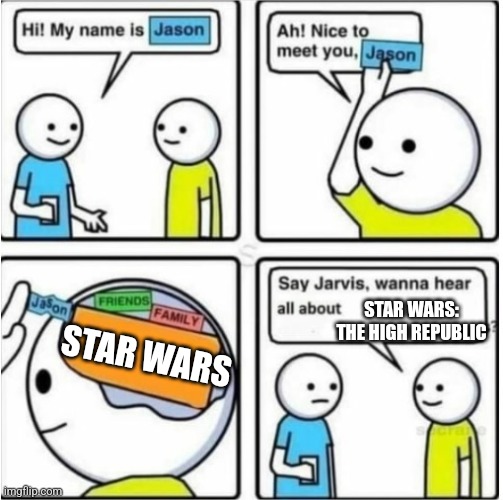 Name forget | STAR WARS: THE HIGH REPUBLIC; STAR WARS | image tagged in name forget | made w/ Imgflip meme maker