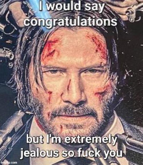 John wick is jealous | image tagged in john wick is jealous | made w/ Imgflip meme maker