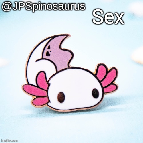 JPSpinosaurus's axolotl temp v4 | Sex | image tagged in jpspinosaurus's axolotl temp v4 | made w/ Imgflip meme maker