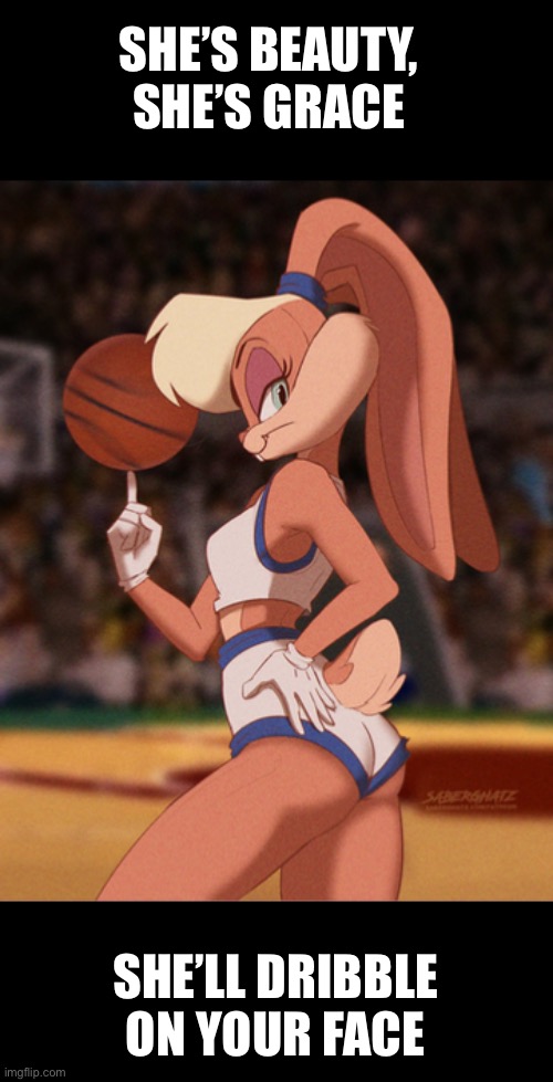 Slam? | SHE’S BEAUTY, SHE’S GRACE; SHE’LL DRIBBLE ON YOUR FACE | image tagged in space jam,looney tunes | made w/ Imgflip meme maker