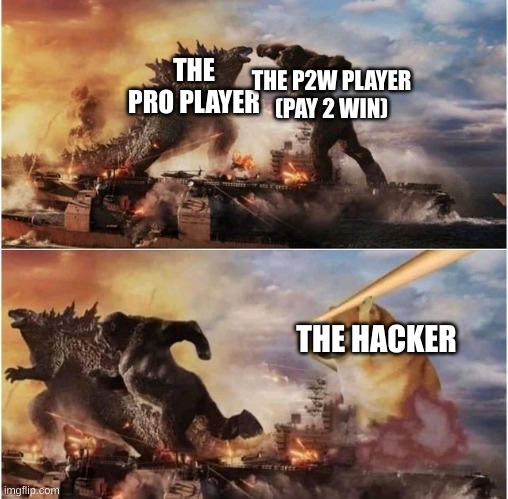 Is this true or not? | THE PRO PLAYER; THE P2W PLAYER (PAY 2 WIN); THE HACKER | image tagged in godzilla vs kong vs cheems,gaming,pvp | made w/ Imgflip meme maker