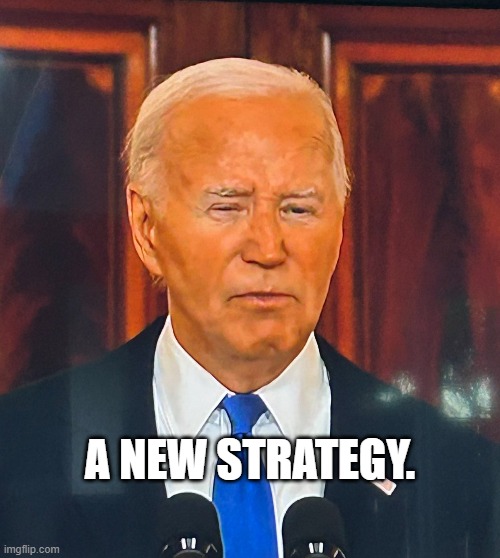 new strategy | A NEW STRATEGY. | image tagged in new strategy | made w/ Imgflip meme maker