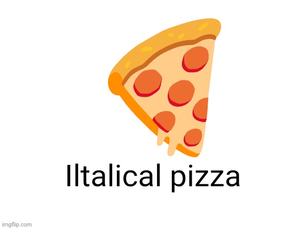 Big emoji | 🍕; Iltalical pizza | image tagged in big emoji | made w/ Imgflip meme maker