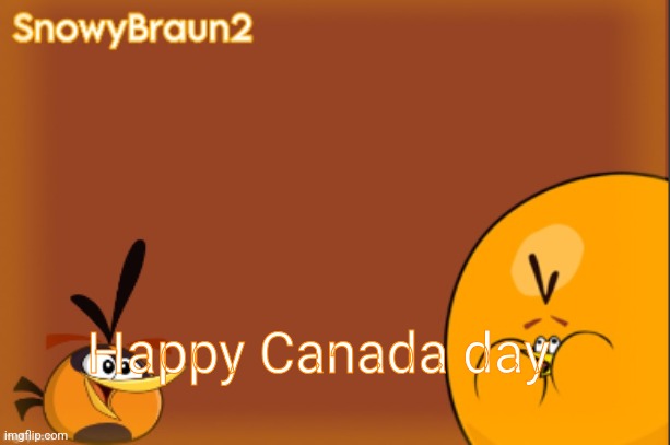 bubbles announcement temp (credits to bandito) | Happy Canada day | image tagged in bubbles announcement temp credits to bandito | made w/ Imgflip meme maker
