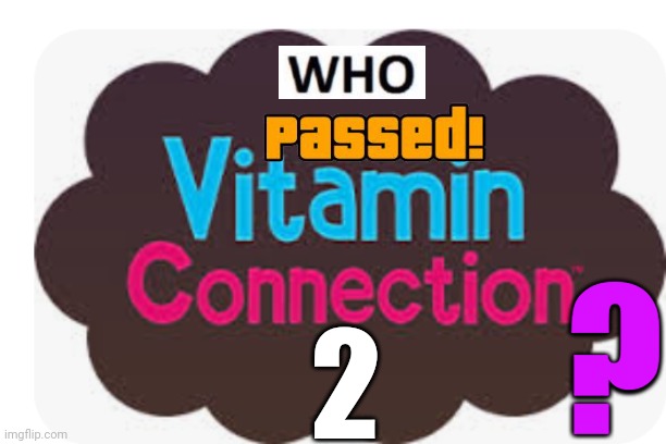 If you watched Choopies | ? 2 | image tagged in choopies,late,vitamin connection,asthma | made w/ Imgflip meme maker