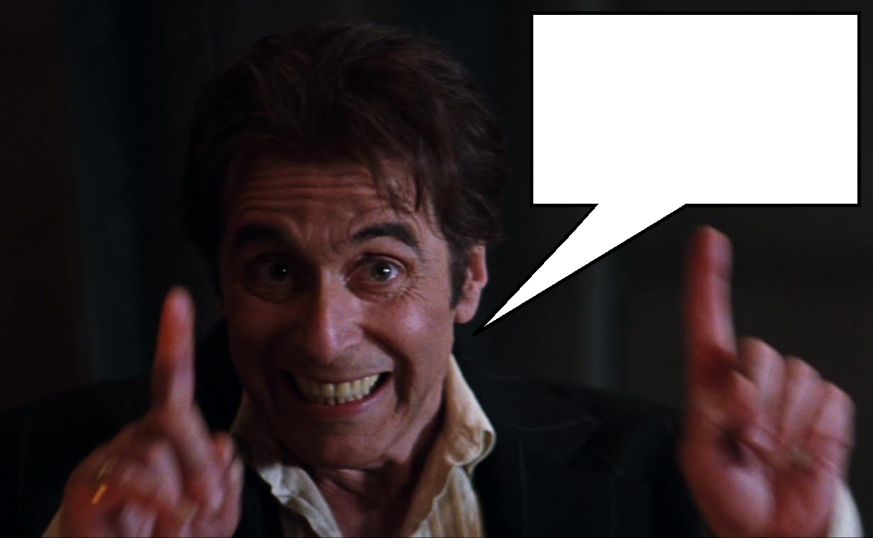 AL PACINO SAYS Blank Meme Template