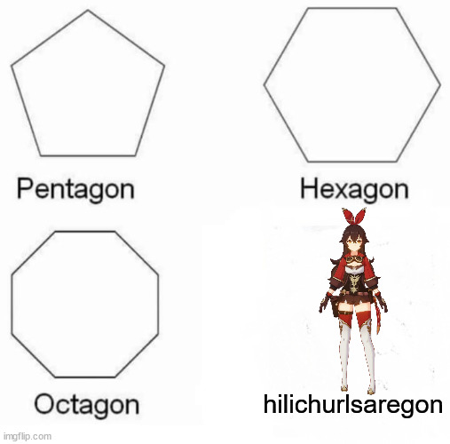 flaming arrows | hilichurlsaregon | image tagged in memes,pentagon hexagon octagon | made w/ Imgflip meme maker