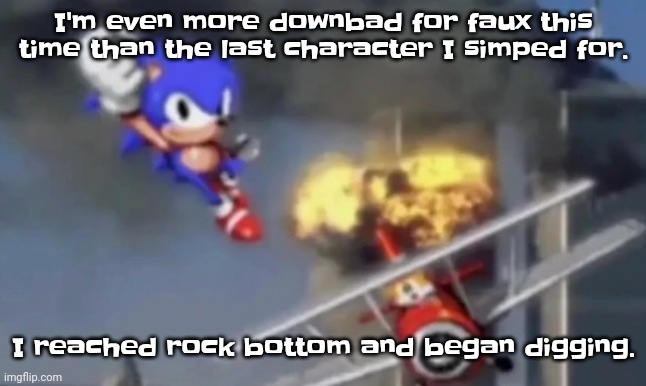 Uh | I'm even more downbad for faux this time than the last character I simped for. I reached rock bottom and began digging. | image tagged in al segaeda | made w/ Imgflip meme maker