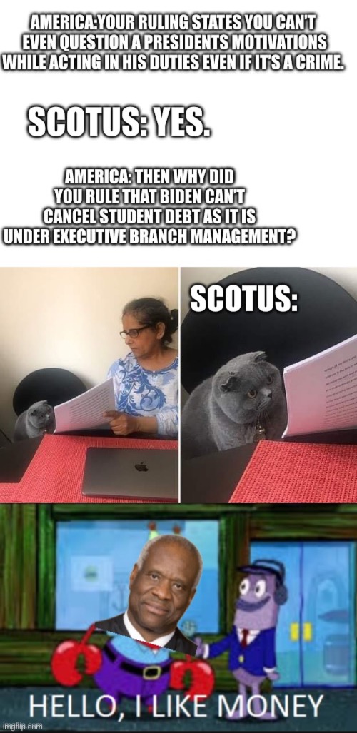 image tagged in hello i like money,clarence thomas,scotus,women showing paper to cat,dictatorship | made w/ Imgflip meme maker