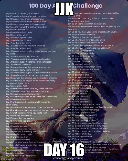 100 day anime challenge | JJK; DAY 16 | image tagged in 100 day anime challenge | made w/ Imgflip meme maker