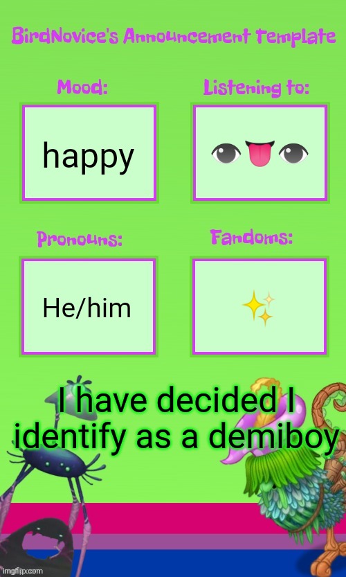 ANNOUNCEMENT TEMPLATE THANK YOU GOOBERRRRR | 👁👅👁; happy; He/him; ✨; I have decided I identify as a demiboy | image tagged in announcement template thank you gooberrrrr | made w/ Imgflip meme maker