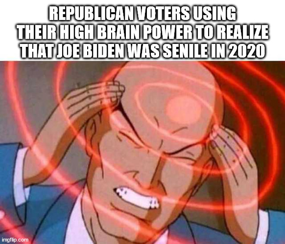 Anime guy brain waves | REPUBLICAN VOTERS USING THEIR HIGH BRAIN POWER TO REALIZE THAT JOE BIDEN WAS SENILE IN 2020 | image tagged in anime guy brain waves | made w/ Imgflip meme maker