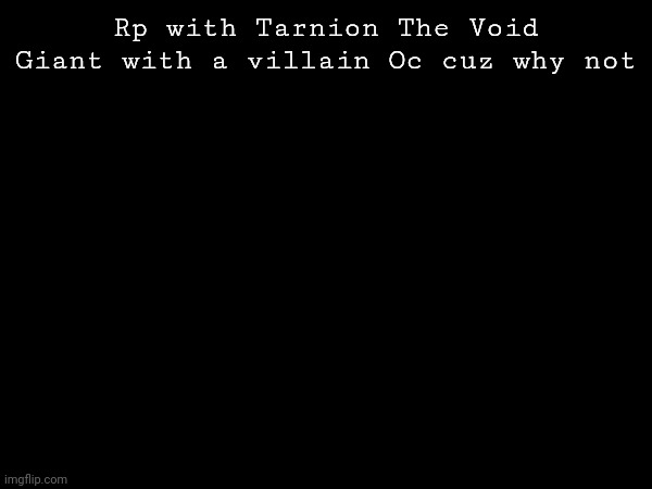 Idk but I'm just waiting for that dishwasher reveal | Rp with Tarnion The Void Giant with a villain Oc cuz why not | made w/ Imgflip meme maker