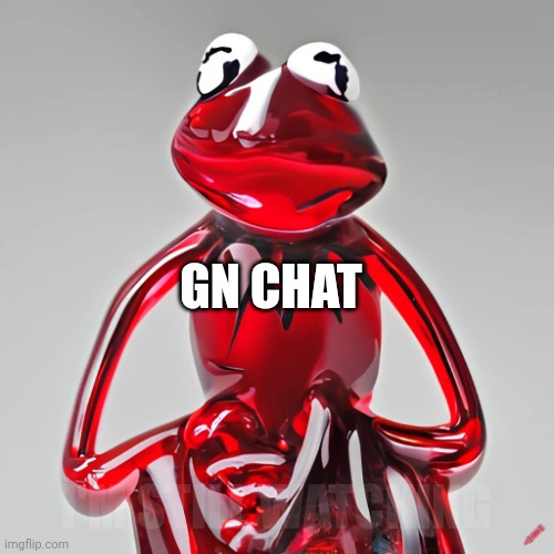 Craiyon Red Glass Kermit | GN CHAT; I'M STILL WATCHING | image tagged in craiyon red glass kermit | made w/ Imgflip meme maker