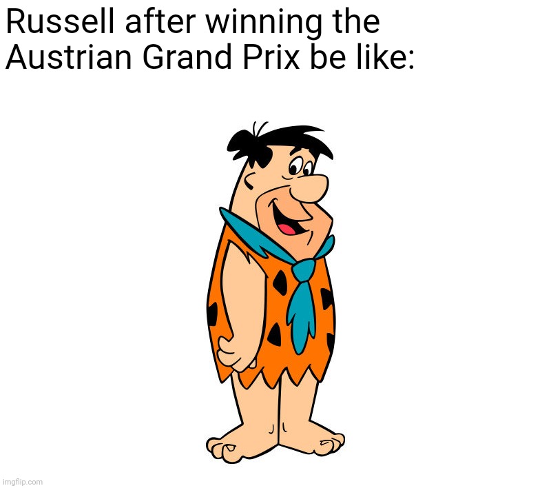 Russell after winning the Austrian Grand Prix be like: | image tagged in formula 1,george,austria,racing,open-wheel racing,fred flintstone | made w/ Imgflip meme maker