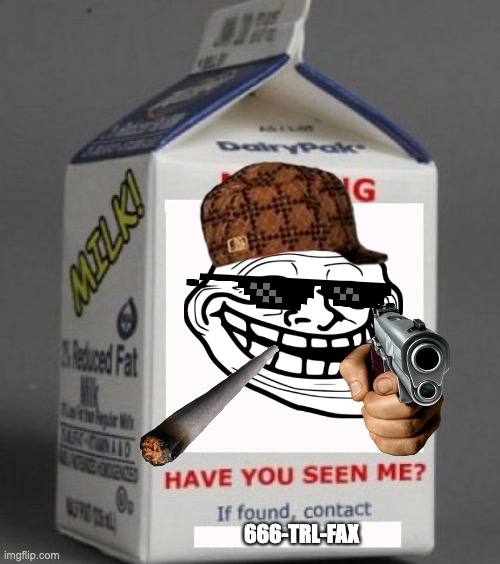 Mr. Trollface | 666-TRL-FAX | image tagged in milk carton | made w/ Imgflip meme maker