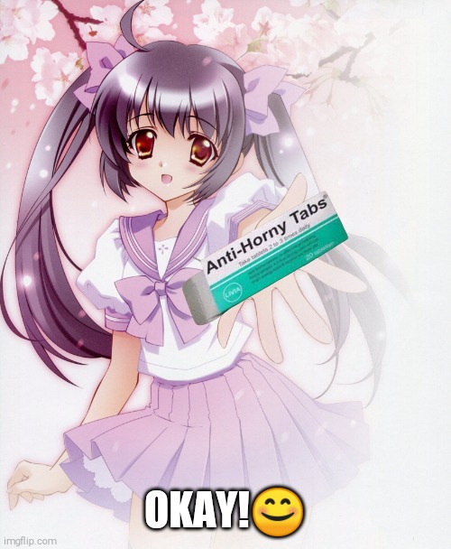 Joanna Recieves Le Anti Horni Tabs | OKAY!😊 | image tagged in joanna finally did it,anti horny tabs,shitpost,don't do drugs,drugs are bad | made w/ Imgflip meme maker
