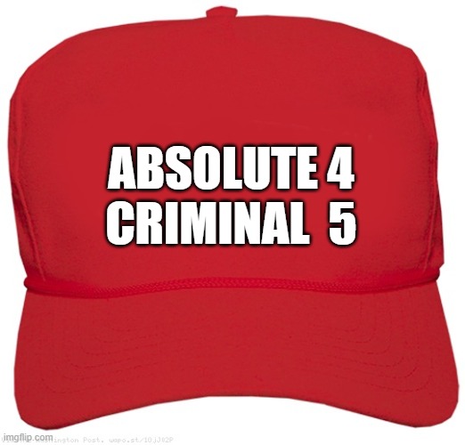 blank red KING MAGA IMMUNITY hat | ABSOLUTE 4
 CRIMINAL  5 | image tagged in blank red maga hat,commie,fascist,dictator,donald trump mugshot,trump jesus | made w/ Imgflip meme maker