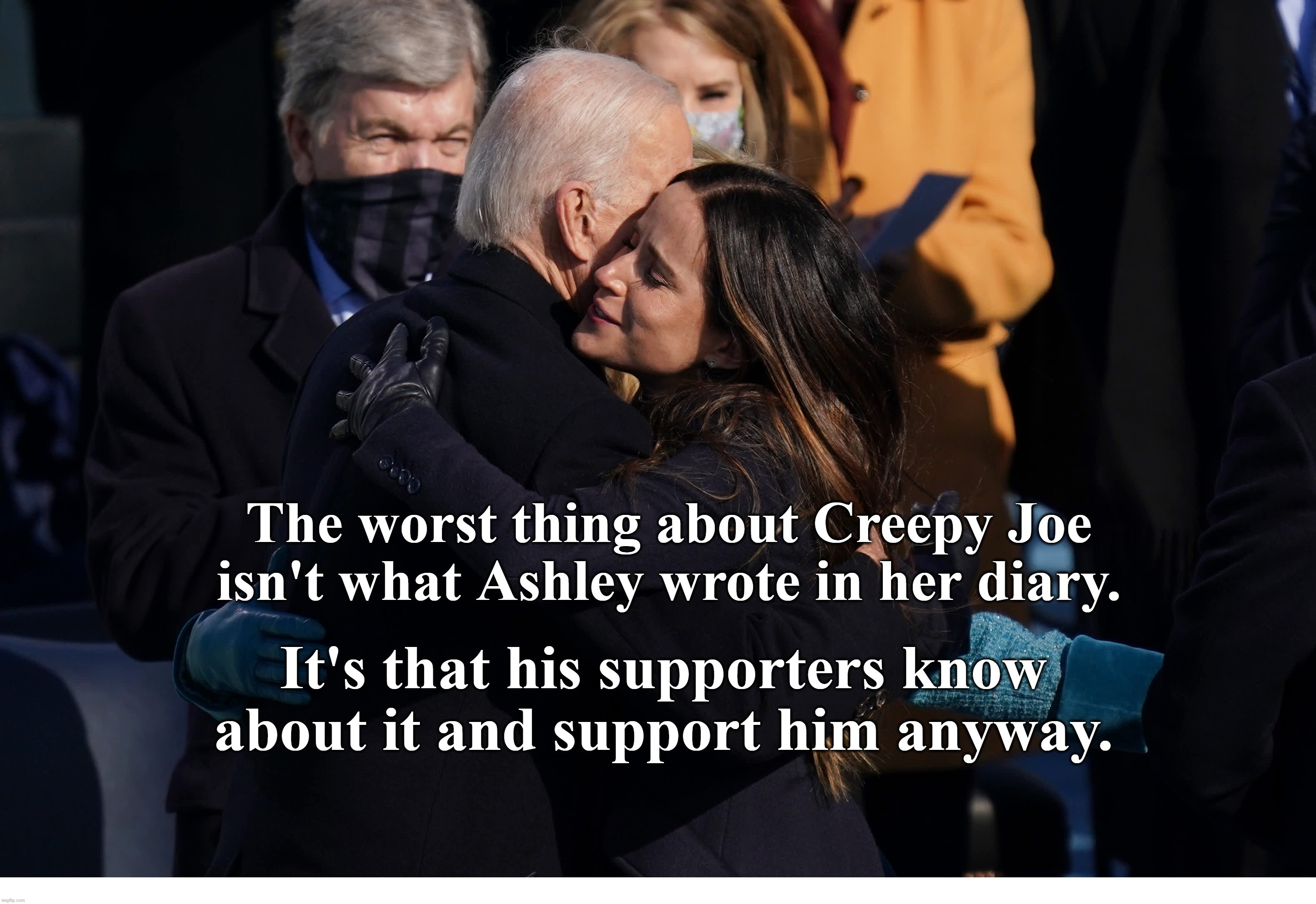 The worst thing about Creepy Joe Biden is that he calls himself a "Good Catholic." | image tagged in creepy joe biden,showers with ashley,showers with daddy,incest,child molester,pedophile | made w/ Imgflip meme maker