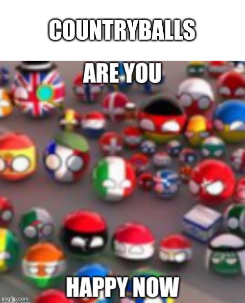 Countryballs | COUNTRYBALLS | image tagged in countryballs | made w/ Imgflip meme maker