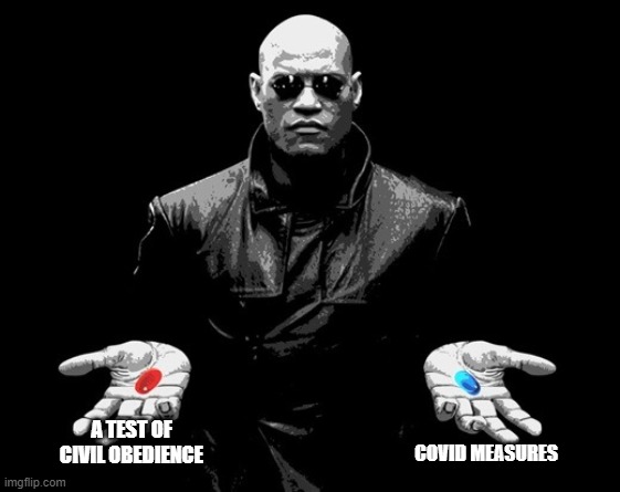 think | A TEST OF CIVIL OBEDIENCE; COVID MEASURES | image tagged in morpheus matrix blue pill red pill,think about it | made w/ Imgflip meme maker