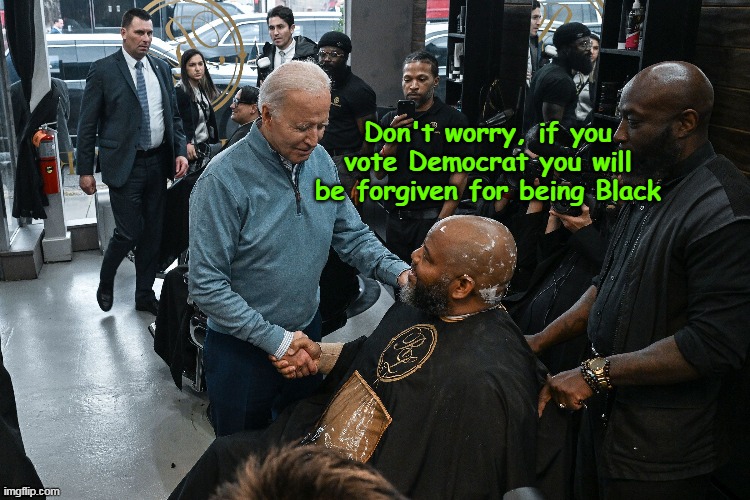 Joe ventures into in his "Racial Jungle" | Don't worry, if you vote Democrat you will be forgiven for being Black | image tagged in biden racial jungle meme | made w/ Imgflip meme maker