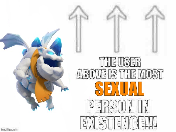 The user above is the most x person in existence | SEXUAL | image tagged in the user above is the most x person in existence | made w/ Imgflip meme maker