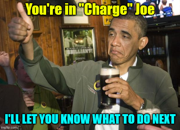 Not Bad | You're in "Charge" Joe I'LL LET YOU KNOW WHAT TO DO NEXT | image tagged in not bad | made w/ Imgflip meme maker
