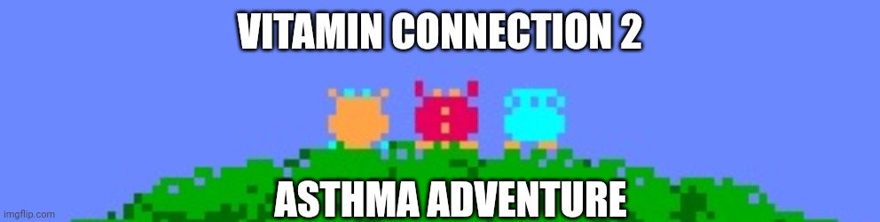 Vitamin Connection 2 Asthma Adventure | VITAMIN CONNECTION 2; ASTHMA ADVENTURE | image tagged in viruses chatting each other,vitamin connection,asthma | made w/ Imgflip meme maker