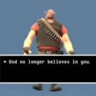 god no longer believes in you Blank Meme Template