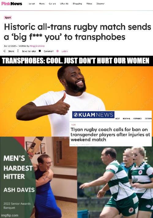 Many just want them to have their own league. And ofc. with Rugby you have enough interested | image tagged in gender identity,identity politics,sports | made w/ Imgflip meme maker