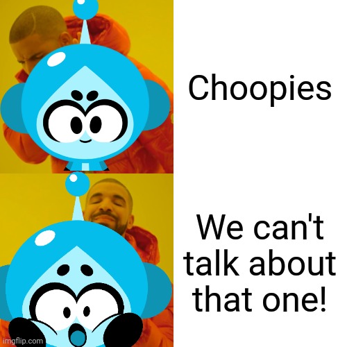 We can't talk about that one! | Choopies; We can't talk about that one! | image tagged in memes,funny,vita boy,asthma | made w/ Imgflip meme maker
