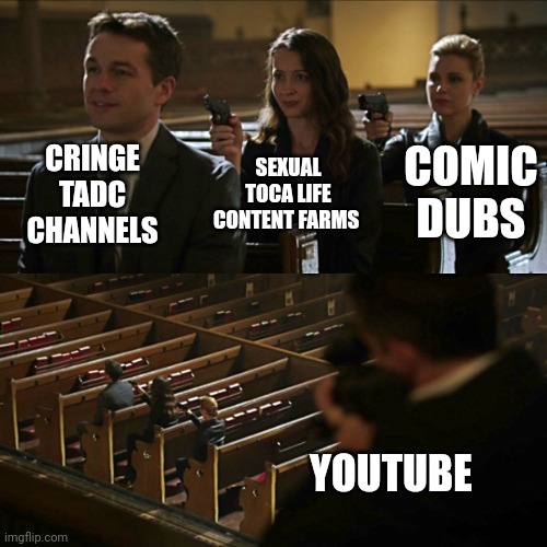 We need to get them banned from YouTube | CRINGE TADC CHANNELS; SEXUAL TOCA LIFE CONTENT FARMS; COMIC DUBS; YOUTUBE | image tagged in assassination chain | made w/ Imgflip meme maker