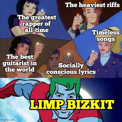 I did it all for the Limp Bizkit memez | made w/ Imgflip meme maker