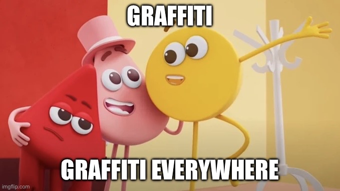 GRAFFITI IS EVERYWHERE (like Banksy) | GRAFFITI; GRAFFITI EVERYWHERE | image tagged in x x everywhere colourblocks,graffiti,memes,colours | made w/ Imgflip meme maker