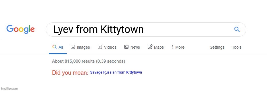 Lyev from Kittytown do you mean | Lyev from Kittytown; Savage Russian from Kittytown | image tagged in did you mean,kittytown | made w/ Imgflip meme maker