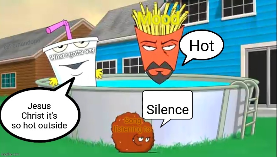 Fernandope's speech/announcement template but its the aqua teens | Hot; Silence; Jesus Christ it's so hot outside | image tagged in fernandope's speech/announcement template but its the aqua teens | made w/ Imgflip meme maker