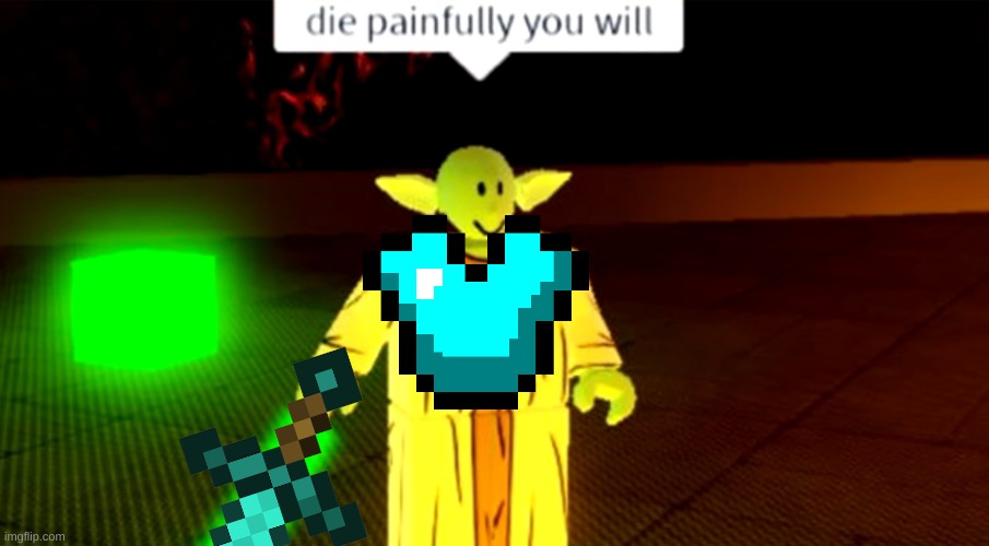 Die Painfully You Will | image tagged in die painfully you will | made w/ Imgflip meme maker