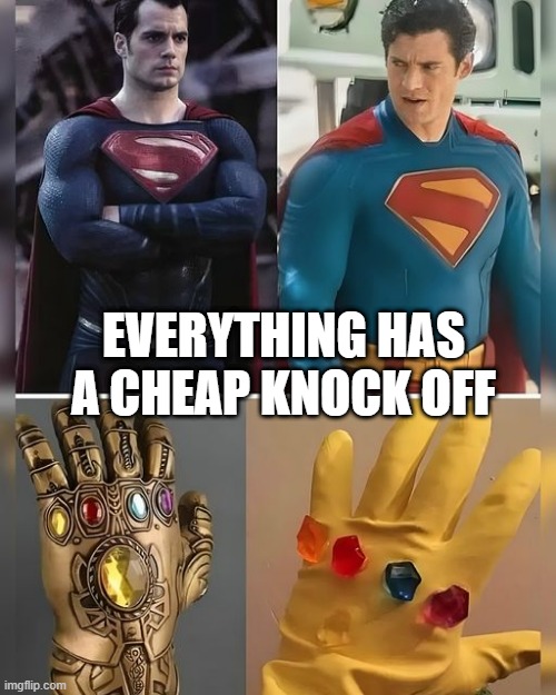 Knock Offs | EVERYTHING HAS A CHEAP KNOCK OFF | image tagged in superheroes | made w/ Imgflip meme maker