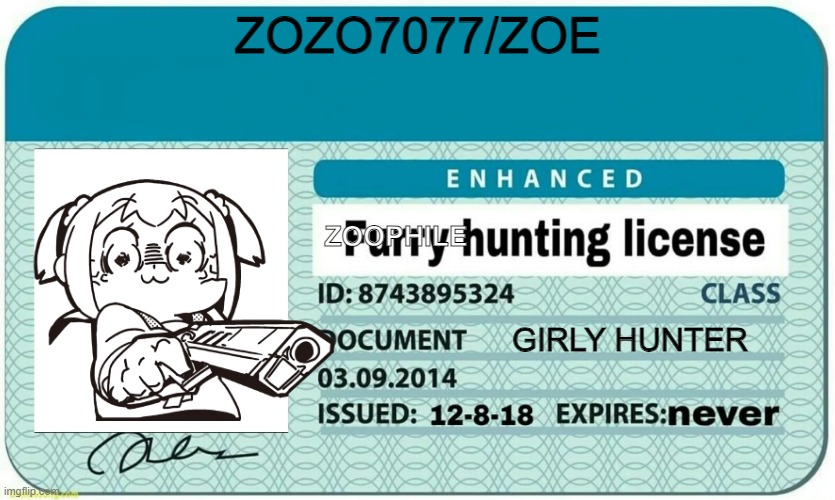 Anti-zoophile | ZOZO7077/ZOE; ZOOPHILE; GIRLY HUNTER | image tagged in furry hunting license,furry,zoophile,gay | made w/ Imgflip meme maker