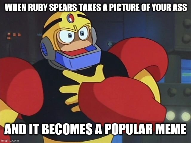 WHY WOULD RUBY SPEARS TAKE A PICTURE OF YOUR ASS?!? EXPLAIN,GUTSMAN!! | WHEN RUBY SPEARS TAKES A PICTURE OF YOUR ASS; AND IT BECOMES A POPULAR MEME | image tagged in offended guts man,gutsman ass,shitpost,offensive meme | made w/ Imgflip meme maker